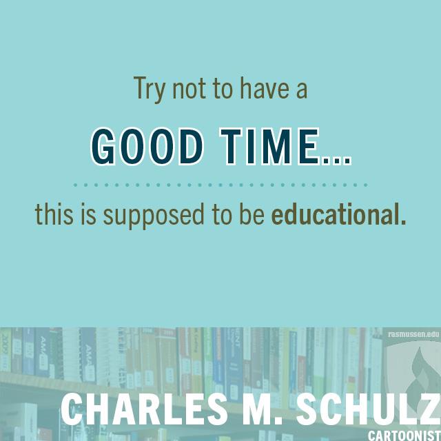 尽量不要玩得开心……这是有教育意义的。——查尔斯·m·舒尔茨，漫画家