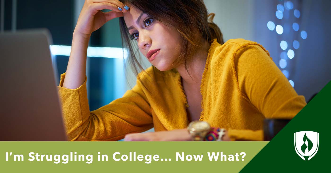 I’m Struggling in College...  Now What?
